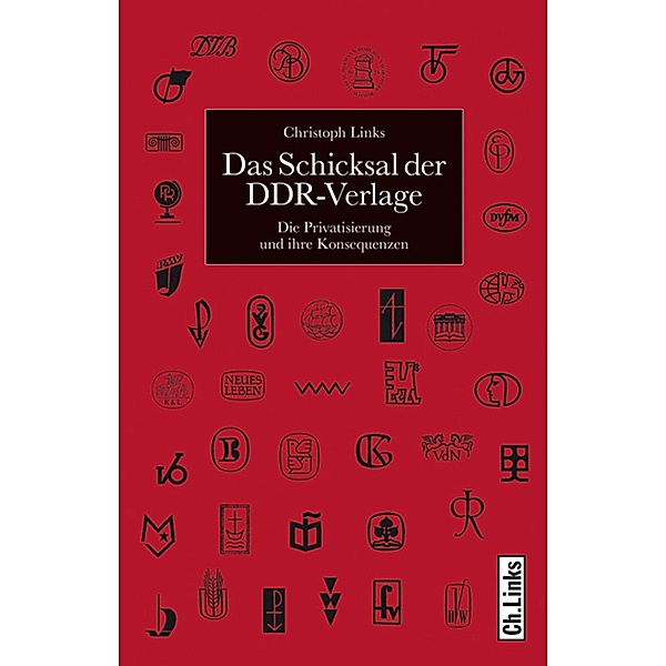 Das Schicksal der DDR-Verlage / Ch. Links Verlag, Christoph Links