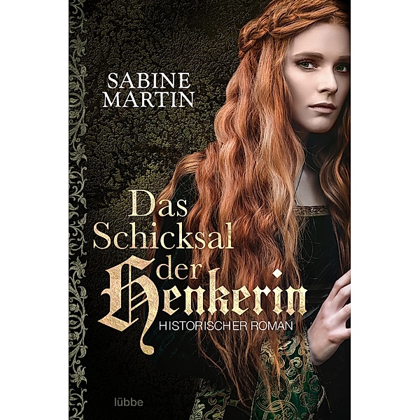 Das Schicksal der Henkerin / Die Henkerin Bd.3, Sabine Martin