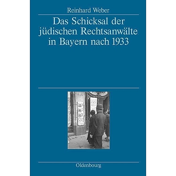 Das Schicksal der jüdischen Rechtsanwälte in Bayern nach 1933 / Jahrbuch des Dokumentationsarchivs des österreichischen Widerstandes, Reinhard Weber