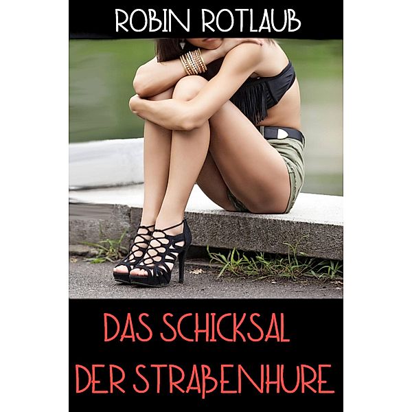 Das Schicksal der Strassenhure, Robin Rotlaub