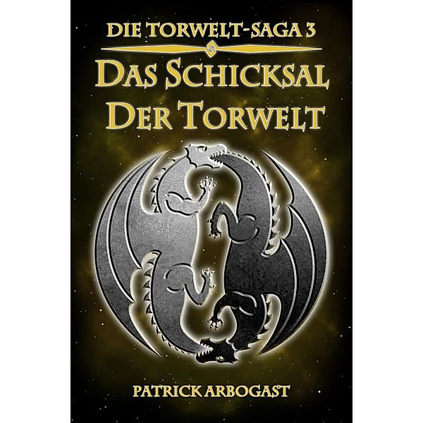Das Schicksal der Torwelt / Die Torwelt-Saga Bd.3, Patrick Arbogast