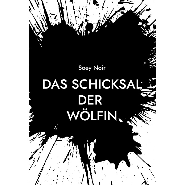 Das Schicksal der Wölfin / Die Kinder des Lichts Bd.1, Soey Noir
