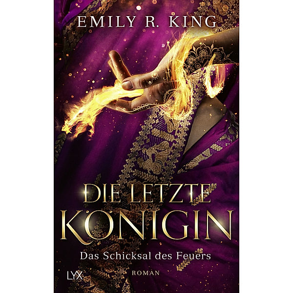 Das Schicksal des Feuers / Die letzte Königin Bd.4, Emily R. King