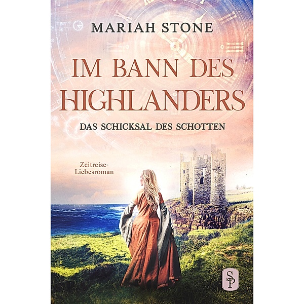 Das Schicksal des Schotten - Zehnter Band der Im Bann des Highlanders-Reihe / Im Bann des Highlanders Bd.10, Mariah Stone