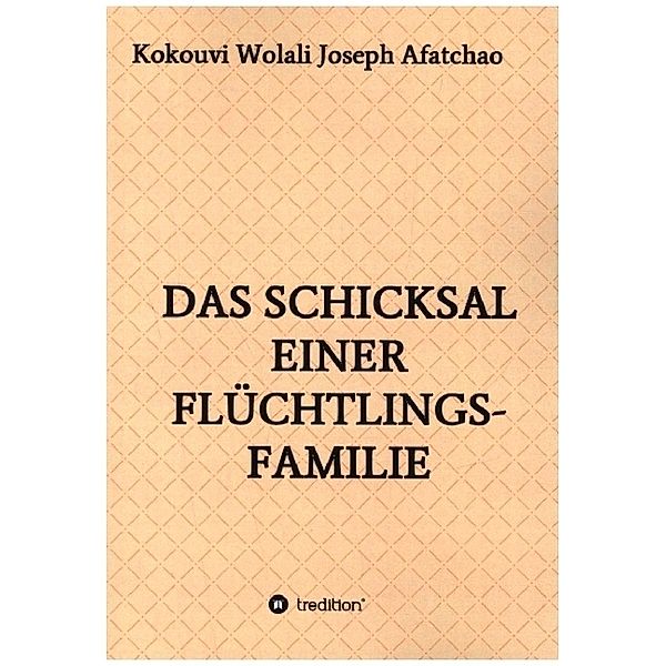 Das Schicksal einer Flüchtlingsfamilie, Kokouvi Wolali Joseph Afatchao