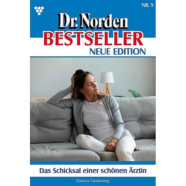 Das Schicksal einer schönen Ärztin / Dr. Norden Bestseller - Neue Edition Bd.5, Patricia Vandenberg