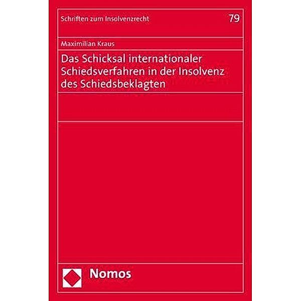 Das Schicksal internationaler Schiedsverfahren in der Insolvenz des Schiedsbeklagten, Maximilian Kraus