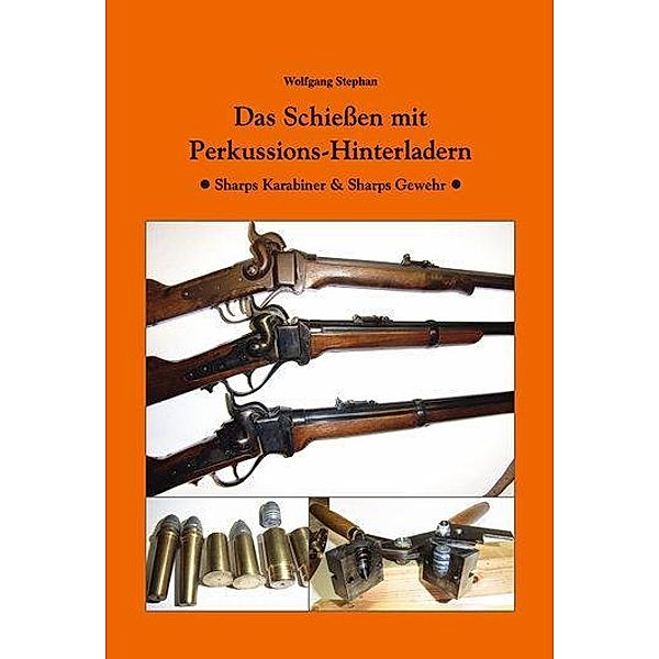 Das Schiessen mit Perkussions-Hinterladern, Wolfgang Stephan