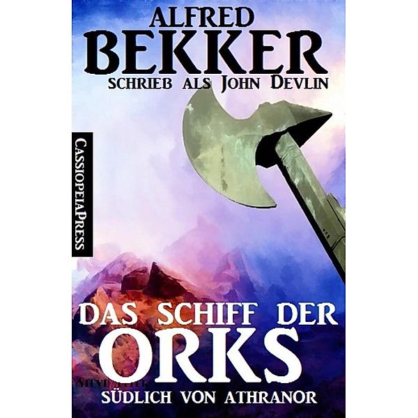 Das Schiff der Orks: Südlich von Athranor, Alfred Bekker