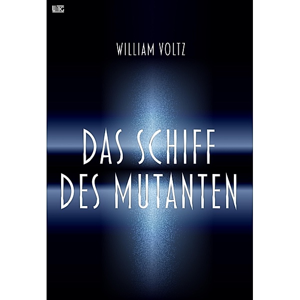 Das Schiff des Mutanten / Edition William Voltz, William Voltz
