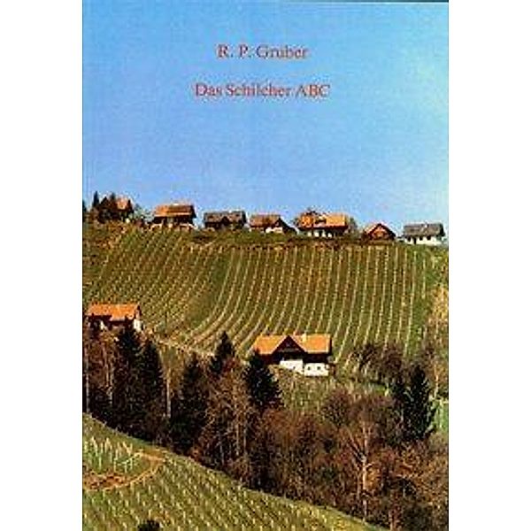 Das Schilcher ABC, Reinhard P Gruber