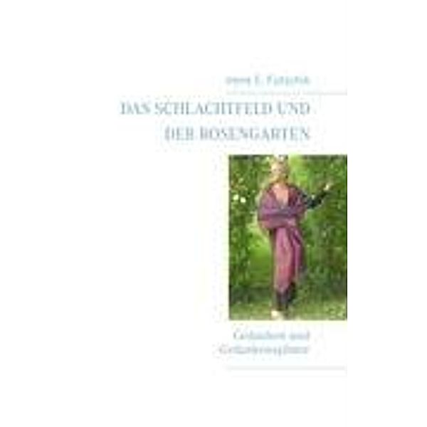 Das Schlachtfeld und der Rosengarten, Irene E. Futschik