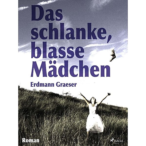 Das schlanke, blasse Mädchen, Erdmann Graeser