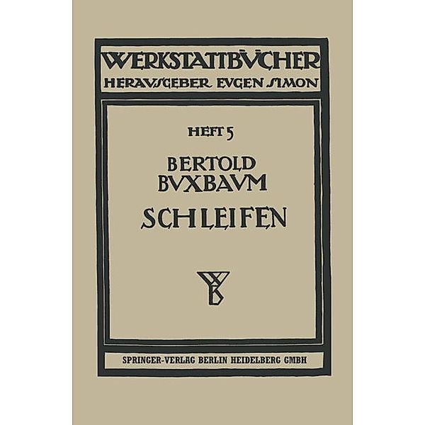 Das Schleifen der Metalle / Werkstattbücher Bd.5, Bertold Buxbaum