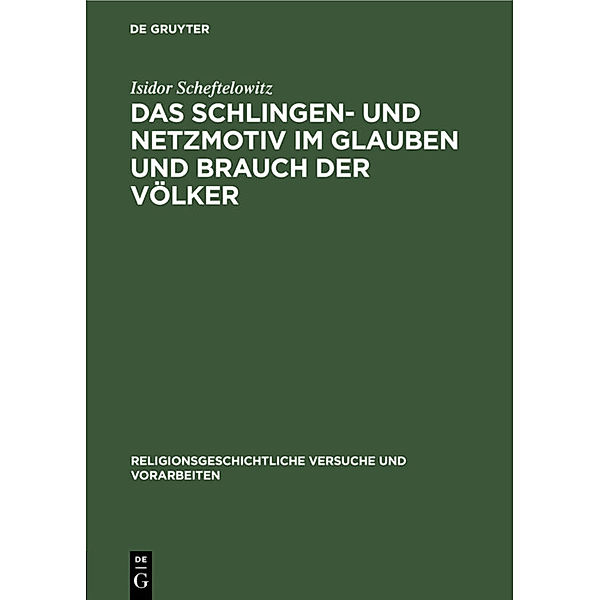 Das Schlingen- und Netzmotiv im Glauben und Brauch der Völker, Isidor Scheftelowitz