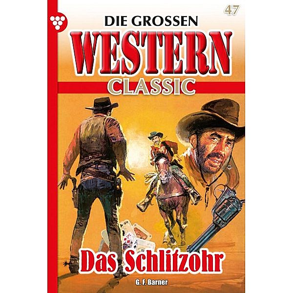 Das Schlitzohr / Die großen Western Classic Bd.47, G. F. Barner