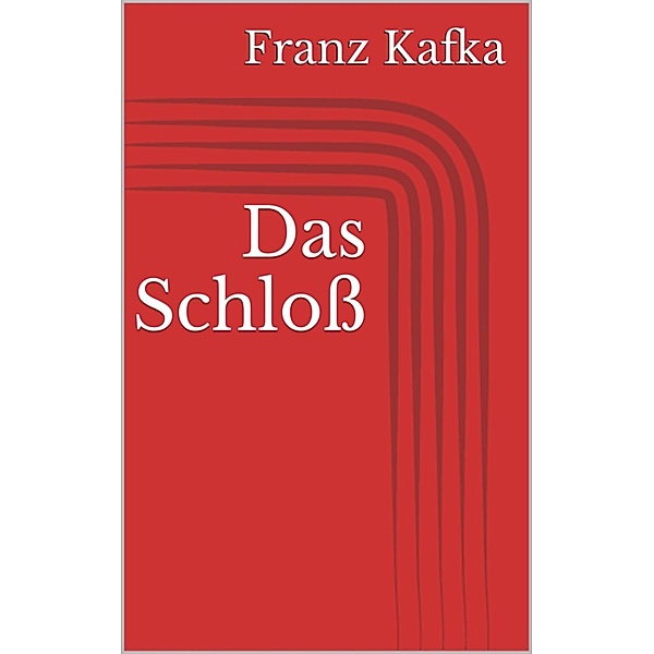 Das Schloß, Franz Kafka