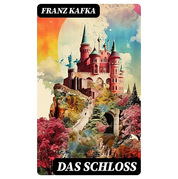 Das Schloss, Franz Kafka