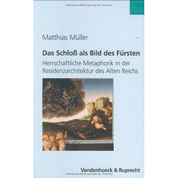 Das Schloß als Bild des Fürsten, Matthias Müller