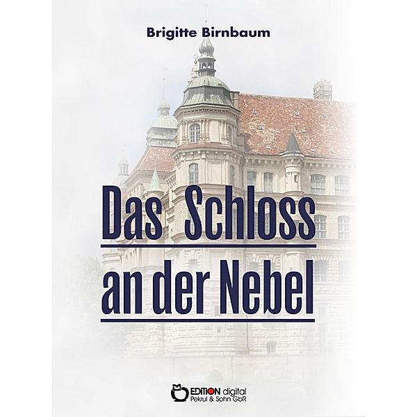 Das Schloss an der Nebel, Brigitte Birnbaum