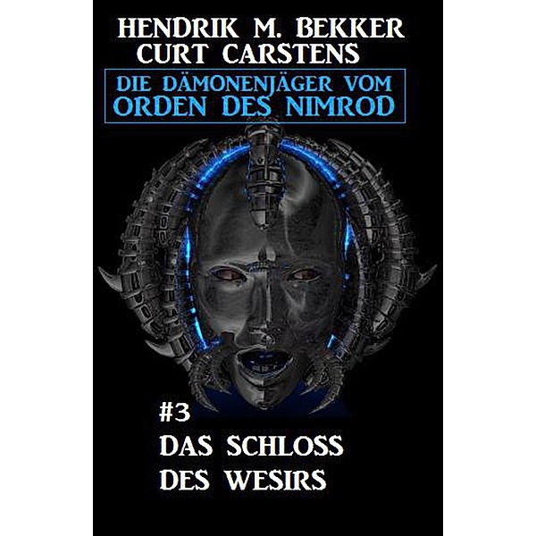 Das Schloss des Wesirs: Die Dämonenjäger vom Orden des Nimrod #3 (Fantasy-Serie Nimrod, #3) / Fantasy-Serie Nimrod, Hendrik M. Bekker, Curt Carstens