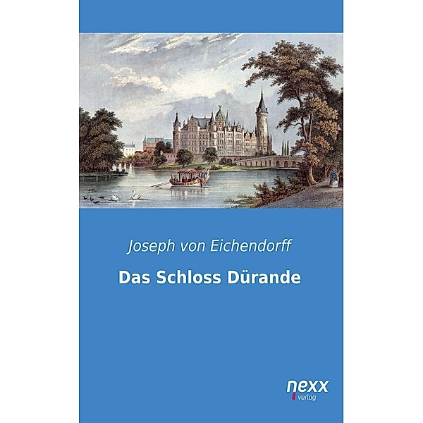 Das Schloss Dürande, Josef Freiherr von Eichendorff