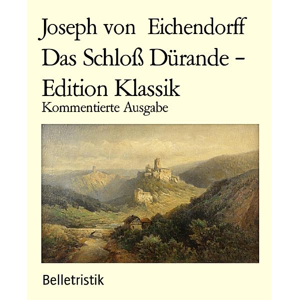 Das Schloß Dürande - Edition Klassik, Josef Freiherr von Eichendorff