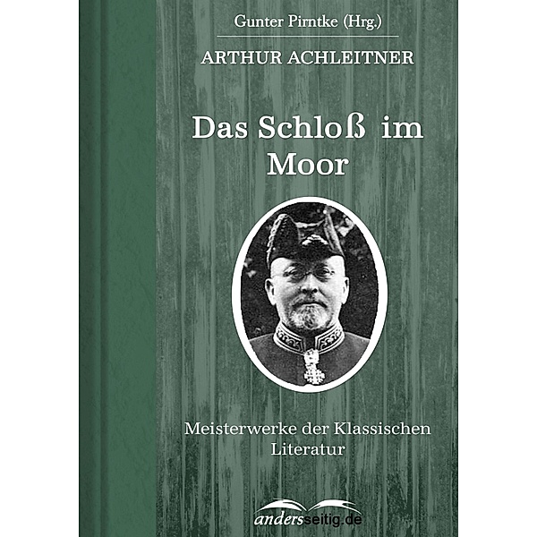 Das Schloß im Moor / Meisterwerke der Klassischen Literatur, Arthur Achleitner