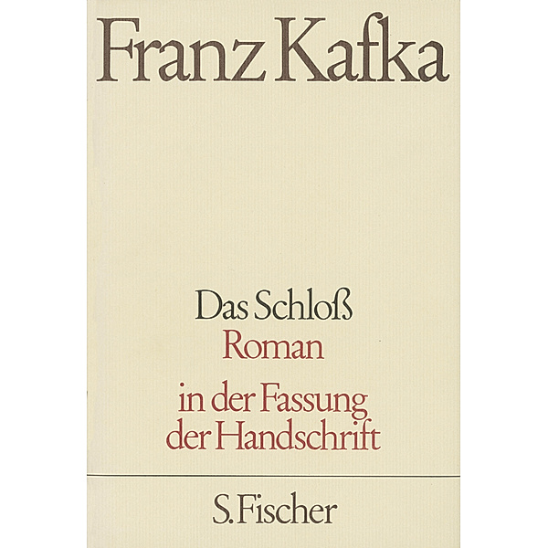 Das Schloß (in der Fassung der Handschrift), Franz Kafka