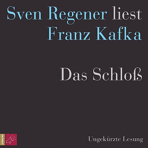 Das Schloß - Sven Regener liest Franz Kafka, Franz Kafka