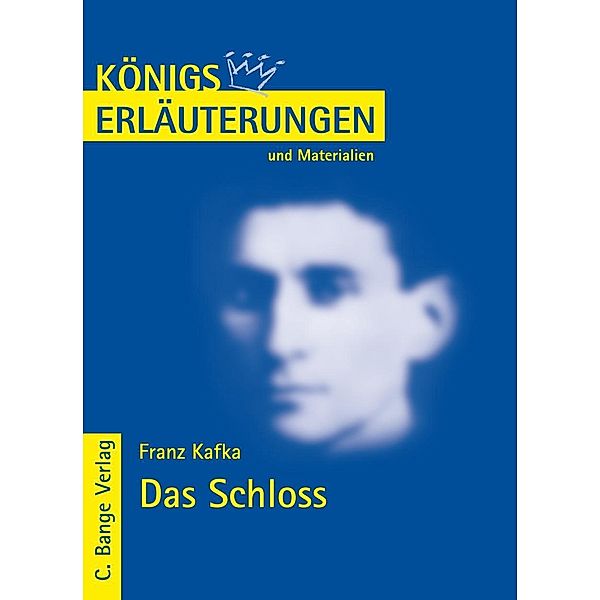 Das Schloss von Franz Kafka. Textanalyse und Interpretation., Franz Kafka