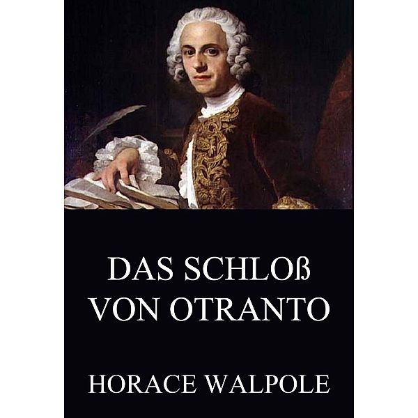 Das Schloß von Otranto, Horace Walpole