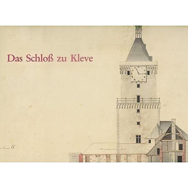 Das Schloß zu Kleve