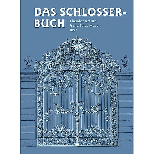 Das Schlosserbuch, Theodor Krauth, Franz S Meyer