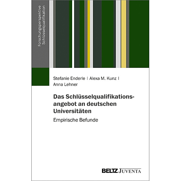 Das Schlüsselqualifikationsangebot an deutschen Universitäten, Stefanie Enderle, Alexa M. Kunz, Anna Lehner