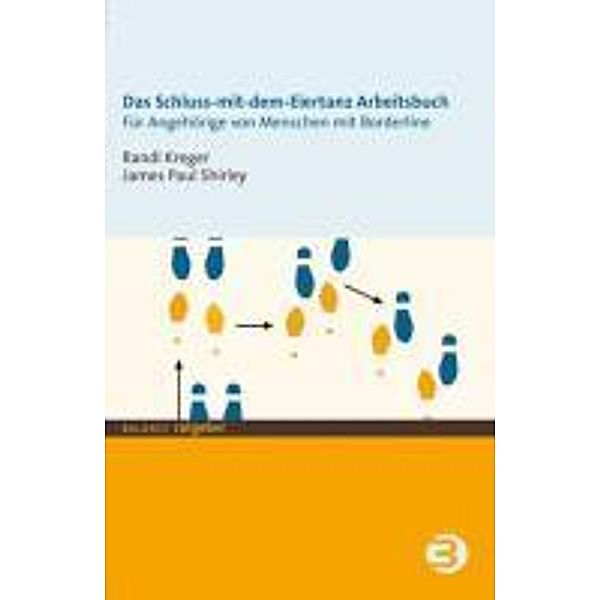 Das Schluss-mit-dem-Eiertanz-Arbeitsbuch (eBook als PDF) / Balance Ratgeber, Randi Kreger, James P. Shirley