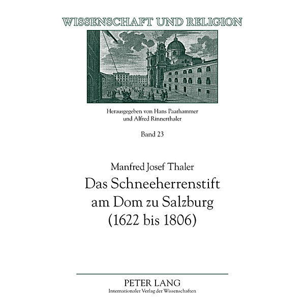 Das Schneeherrenstift am Dom zu Salzburg (1622 bis 1806), Manfred Josef Thaler