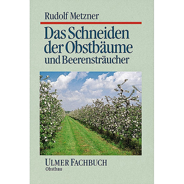 Das Schneiden der Obstbäume und Beerensträucher, Rudolf Metzner