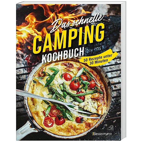 Das schnelle Camping Kochbuch. 50 Rezepte unter 30 Minuten