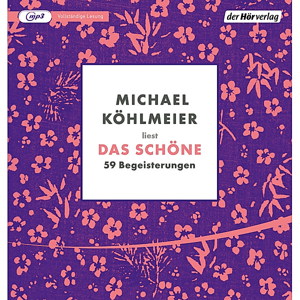 Das Schöne,1 Audio-CD, 1 MP3, Michael Köhlmeier
