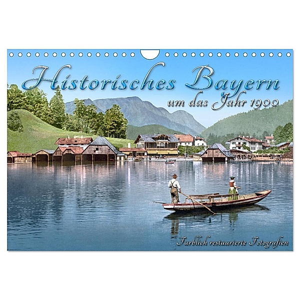 Das schöne Bayern um das Jahr 1900 - Fotos neu restauriert und detailcoloriert (Wandkalender 2024 DIN A4 quer), CALVENDO Monatskalender, André Tetsch