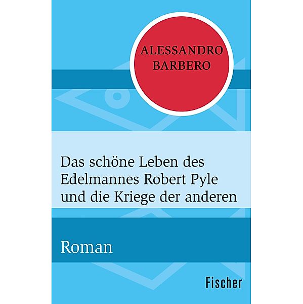 Das schöne Leben des Edelmannes Robert Pyle und die Kriege der anderen, Alessandro Barbero