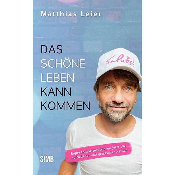 Das schöne Leben kann kommen, Matthias Leier