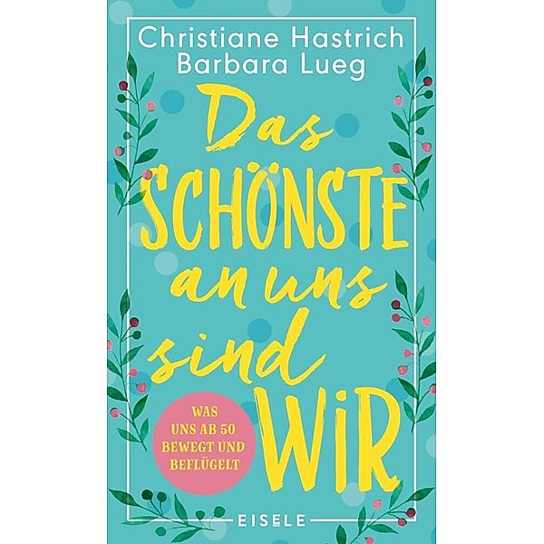 Das Schönste an uns sind wir, Christiane Hastrich, Barbara Lueg