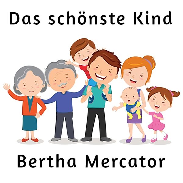 Das schönste Kind, Bertha Mercator