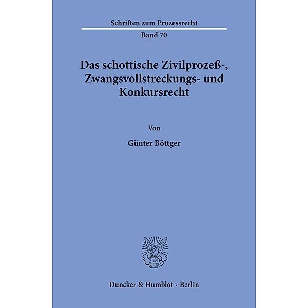 Das schottische Zivilprozeß-, Zwangsvollstreckungs- und Konkursrecht., Günter Böttger