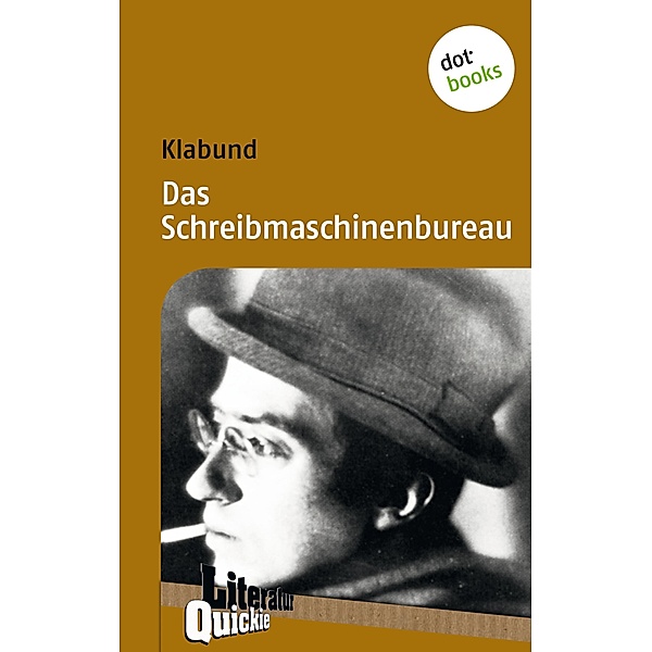 Das Schreibmaschinenbureau - Literatur-Quickie / Literatur-Quickies Bd.8, Klabund Klabund