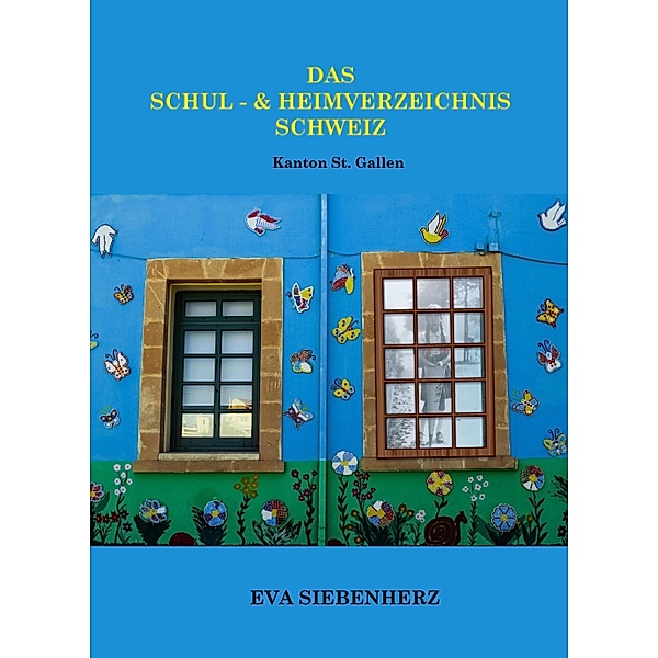 Das Schul- und Heimverzeichnis Schweiz / Das Schul- und Heimverzeichnis Schweiz Bd.18, Eva Siebenherz