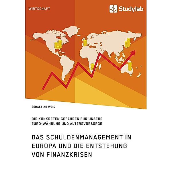 Das Schuldenmanagement in Europa und die Entstehung von Finanzkrisen, Sebastian Weis