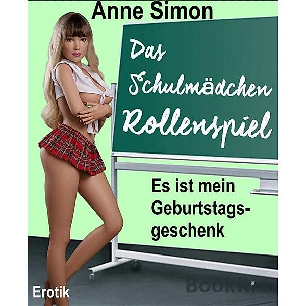 Das Schulmädchen-Rollenspiel / Best of Erotik Bd.65, Anne Simon